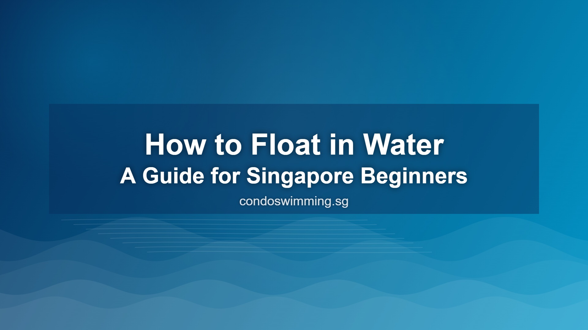 How to float in water Singapore beginners guide condo pool